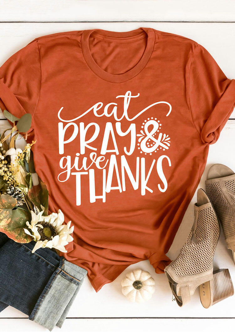 Thanksgiving Eat Pray & Give Thanks T-Shirt Tee - Orange