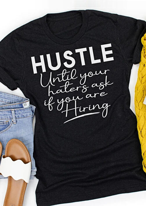 

T-shirts Tees Hustle Until Your Haters Ask If You Are Hiring T-Shirt Tee in Black. Size