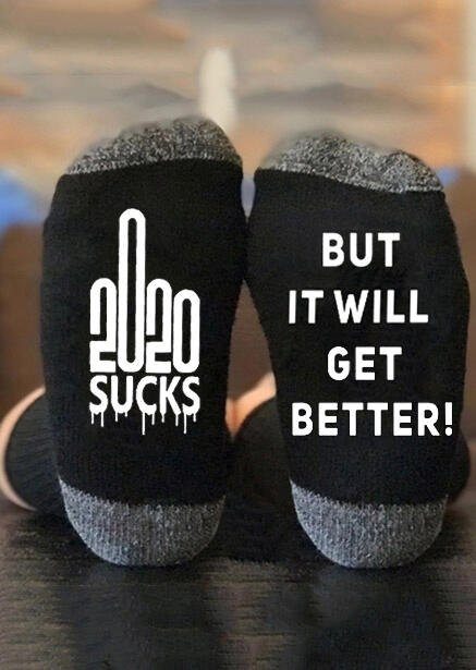 2020 Sucks But It Will Get Better Socks