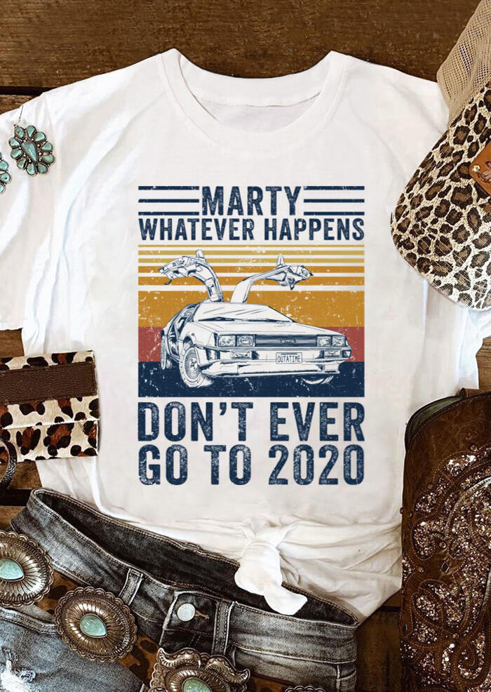 

Tees T-shirts Don't Ever Go To 2020 Car T-Shirt Tee in White. Size