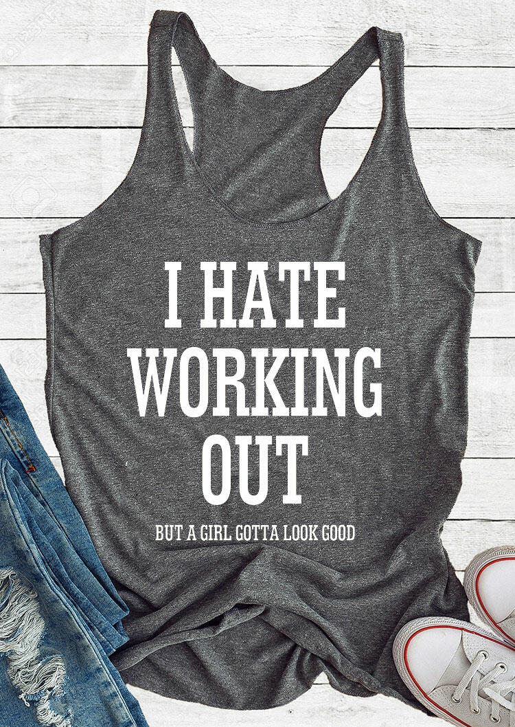 

Tank Tops I Hate Working Out But A Girl Gotta Look Good Racerback Tank Top in Dark Grey. Size