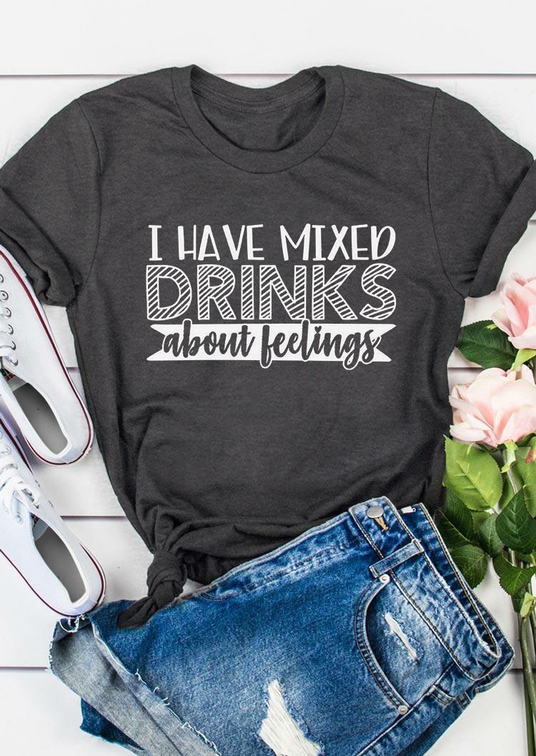 

T-shirts Tees I Have Mixed Drinks About Feelings T-Shirt Tee in Dark Grey. Size