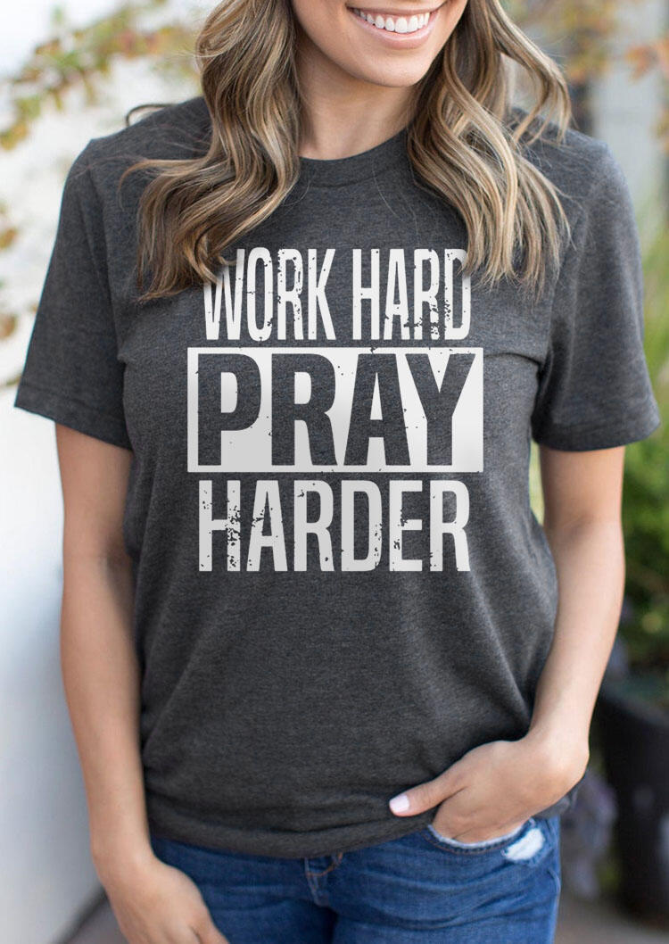 Work Hard Pray Harder T-Shirt Tee - Dark Grey