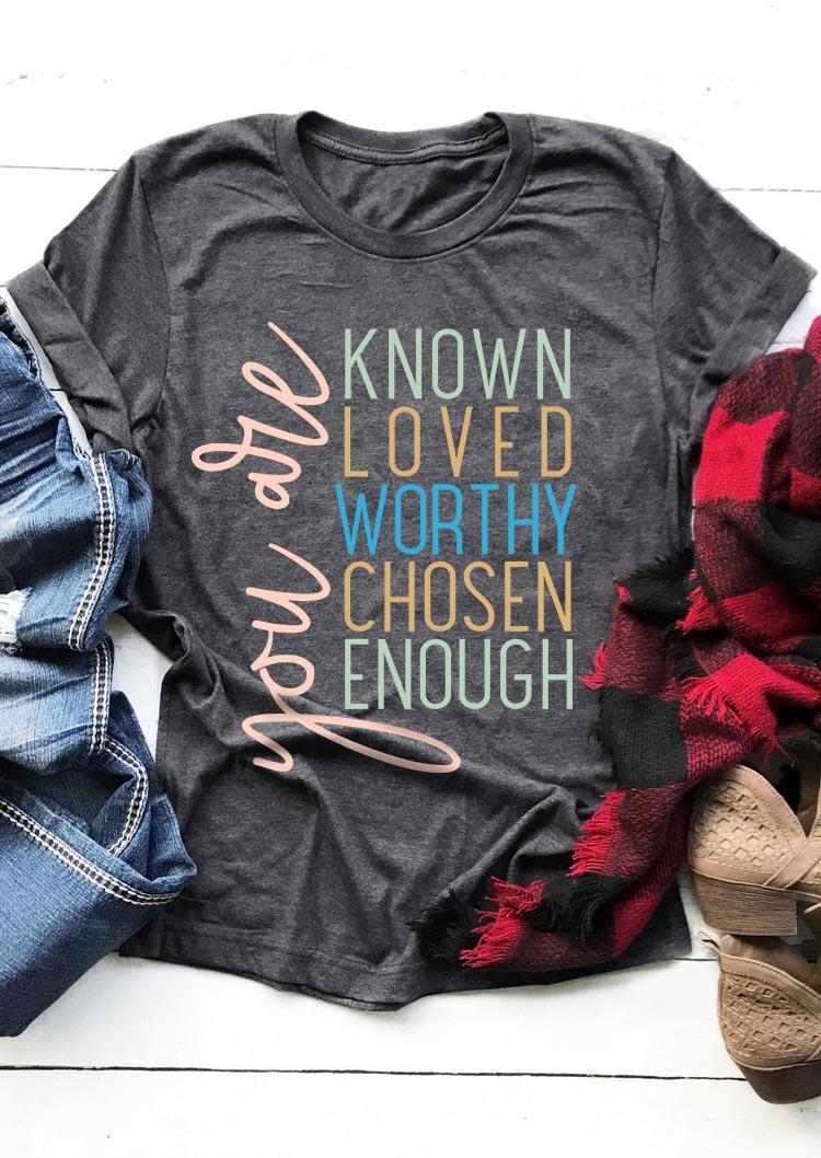 

T-shirts Tees You Are Known Loved Worthy Chosen Enough T-Shirt Tee in Dark Grey. Size