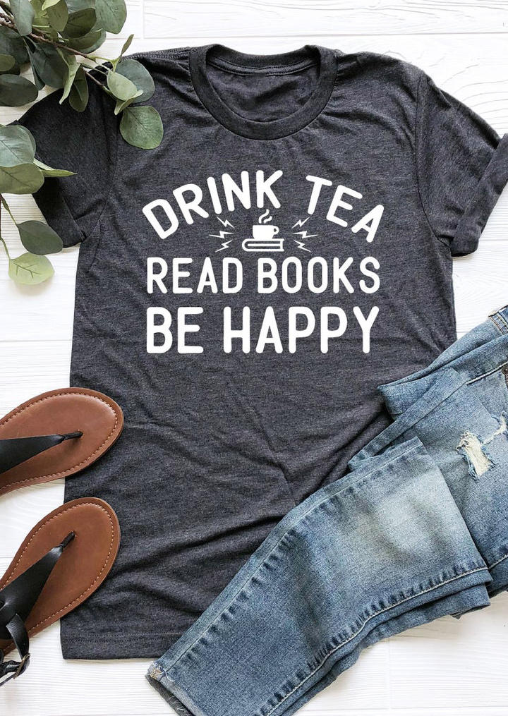 

T-shirts Tees Drink Tea Read Books Be Happy T-Shirt Tee in Dark Grey. Size: ,M,L
