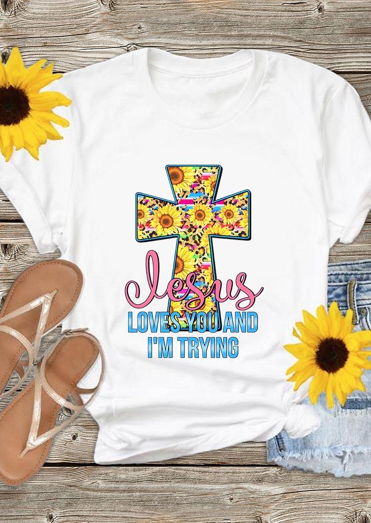 

T-shirts Tees Sunflower Cross Jesus Loves You And I'm Trying T-Shirt Tee in White. Size: ,M,L,XL