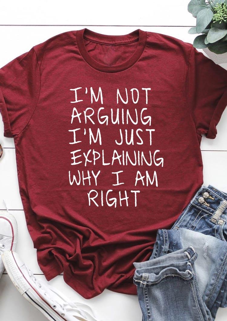 

T-shirts Tees I'm Not Arguing Casual O-Neck T-Shirt Tee in Burgundy. Size: ,M,L,XL
