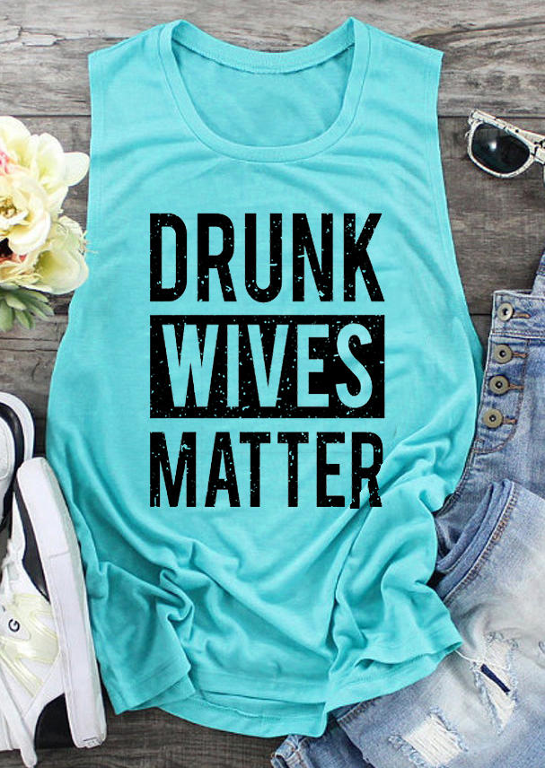 

Tank Tops Drunk Wives Matter O-Neck Tank Top in Cyan. Size