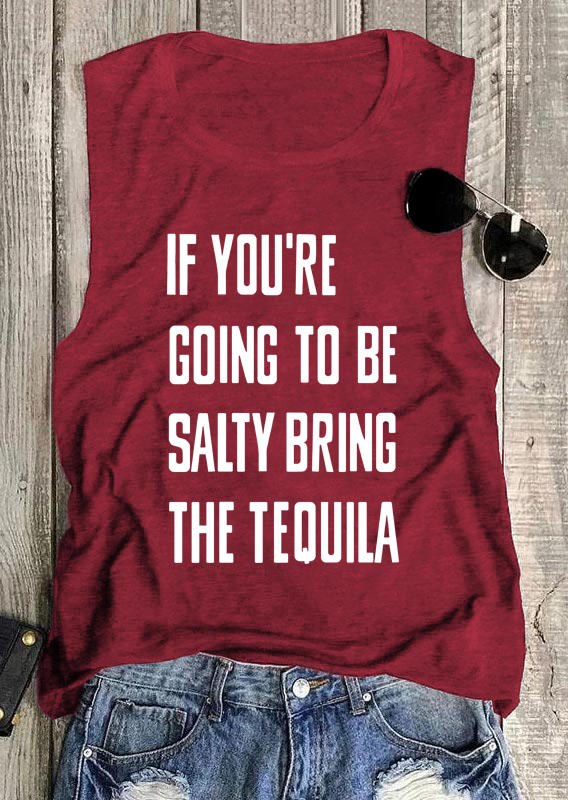 

Tank Tops If You're Going To Be Salty Bring The Tequila Tank Top in Burgundy. Size