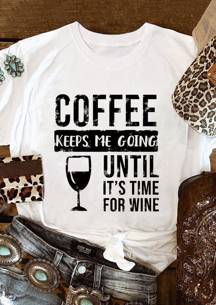 

T-shirts Tees Coffee Keeps Me Going Until It's Time For Wine T-Shirt Tee in White. Size