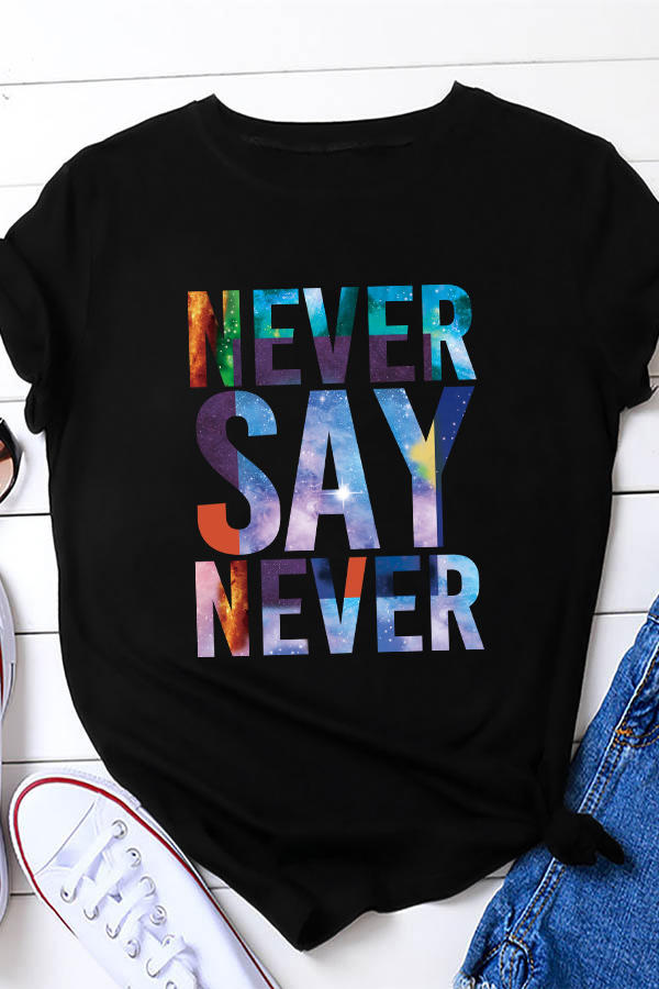 

T-shirts Tees Colorful Never Say Never T-Shirt Tee in Black. Size: ,M,L