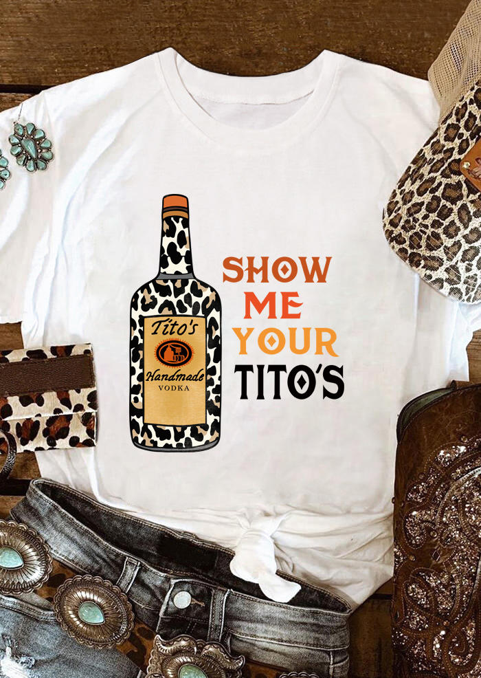 

T-shirts Tees Show Me Your Tito's Leopard Bottle T-Shirt Tee in White. Size