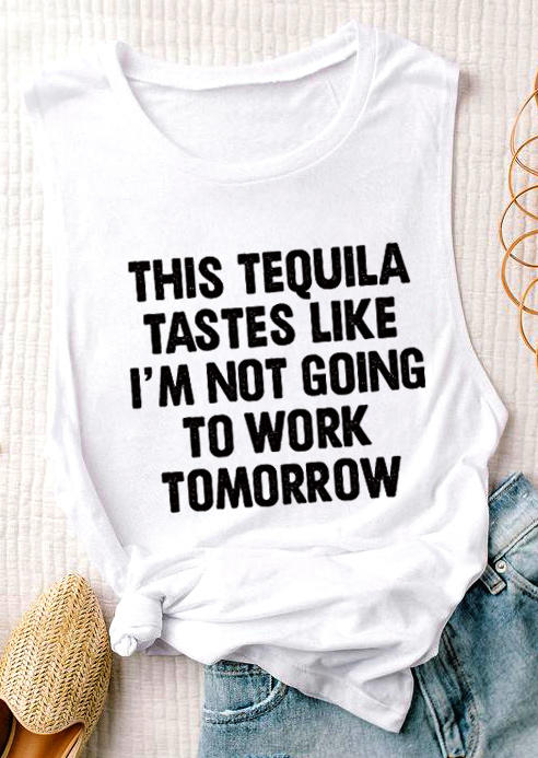 

Tank Tops This Tequila Tastes Like I'm Not Going To Work Tomorrow Tank Top in White. Size: ,M,L,XL