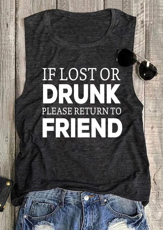 

Tank Tops If Lost Or Drunk Please Return To Friend Tank Top in Dark Grey. Size