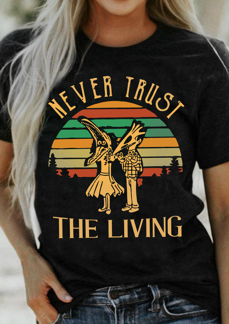 

T-shirts Tees Never Trust The Living T-Shirt Tee in Black. Size