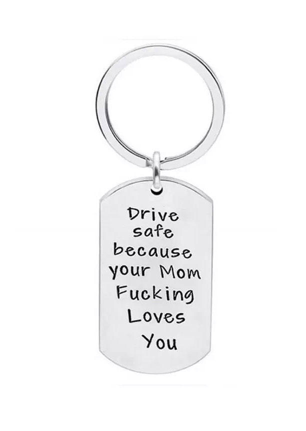 

Keychains Drive Safe Your Mom Fucking Love You Keychain in Black,Silver. Size