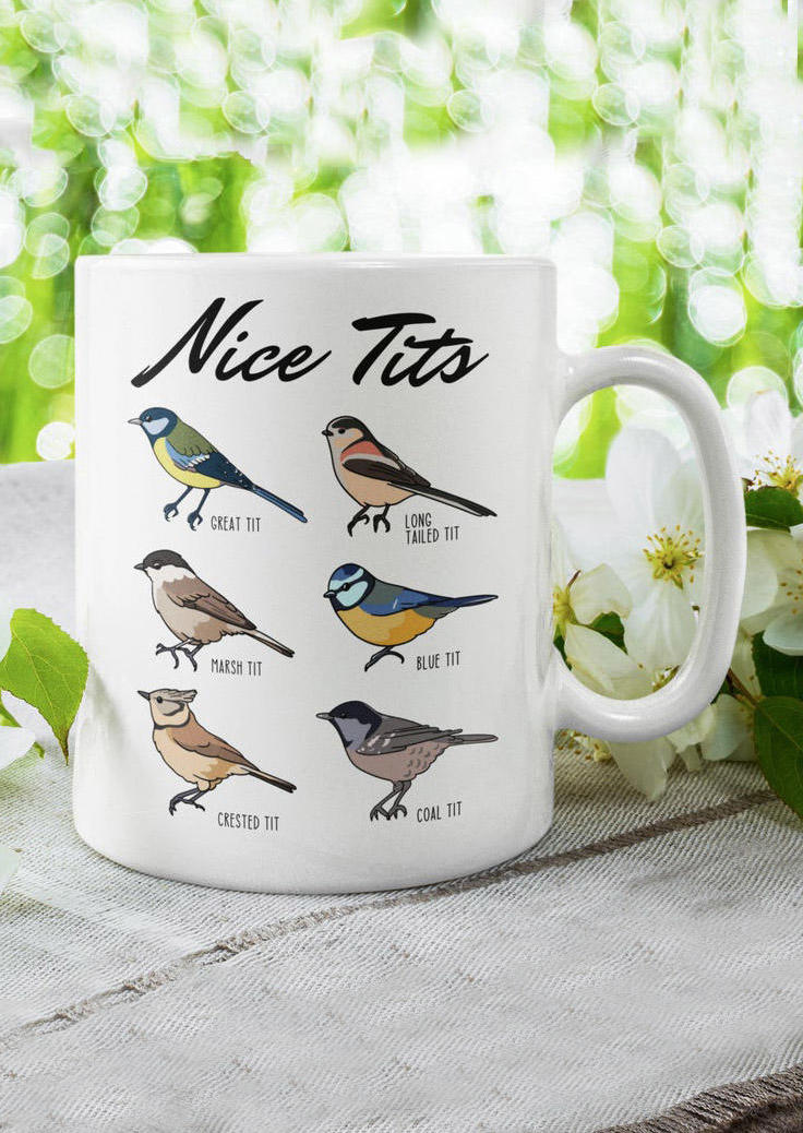 

Nice Tits Fowl Language Bird Watcher Coffee Mug in White. Size