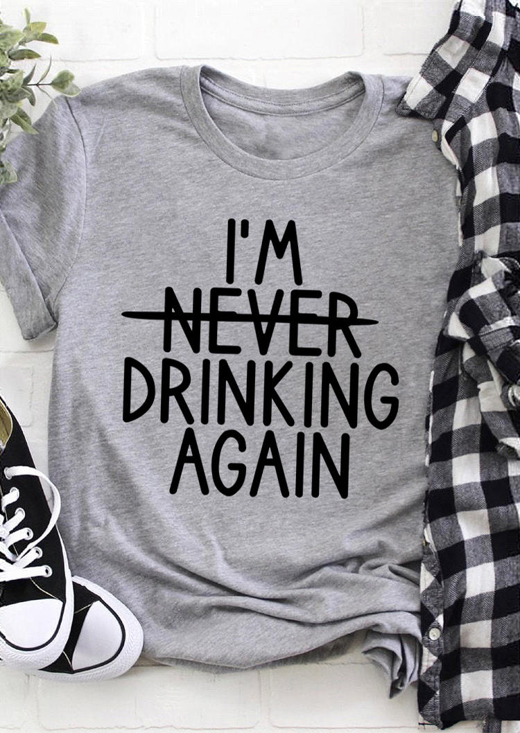 Drink again. Футболка never drinking again next.