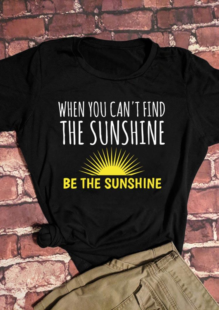 

T-shirts Tees When You Can't Find The Sunshine T-Shirt Tee in Black. Size: ,XL