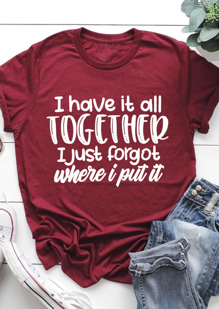 

T-shirts Tees I Have It All Together T-Shirt Tee in Burgundy. Size