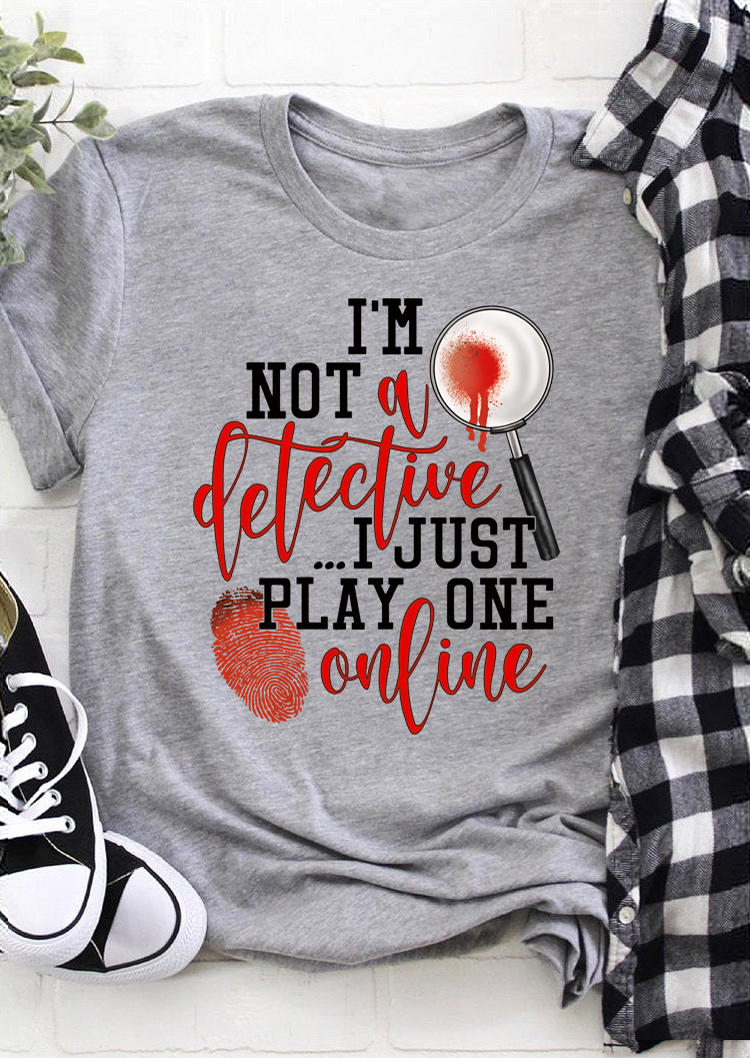 

T-shirts Tees II'm Not A Detective I Just Play One Online T-Shirt Tee in Gray. Size: ,M,L