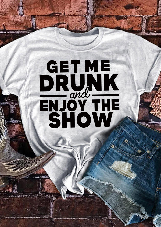 

T-shirts Tees Get Me Drunk And Enjoy The Show T-Shirt Tee in Light Grey. Size