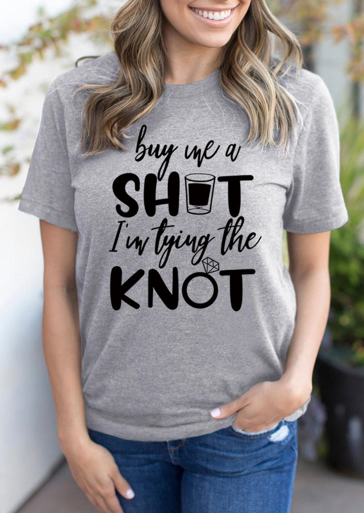 Buy Me A Shot I'm Tying The Knot T-Shirt Tee - Light Grey