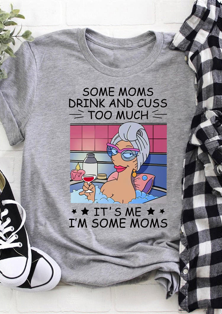 

T-shirts Tees Some Moms Drink And Cuss Too Much T-Shirt Tee in Gray. Size: ,M,L,XL