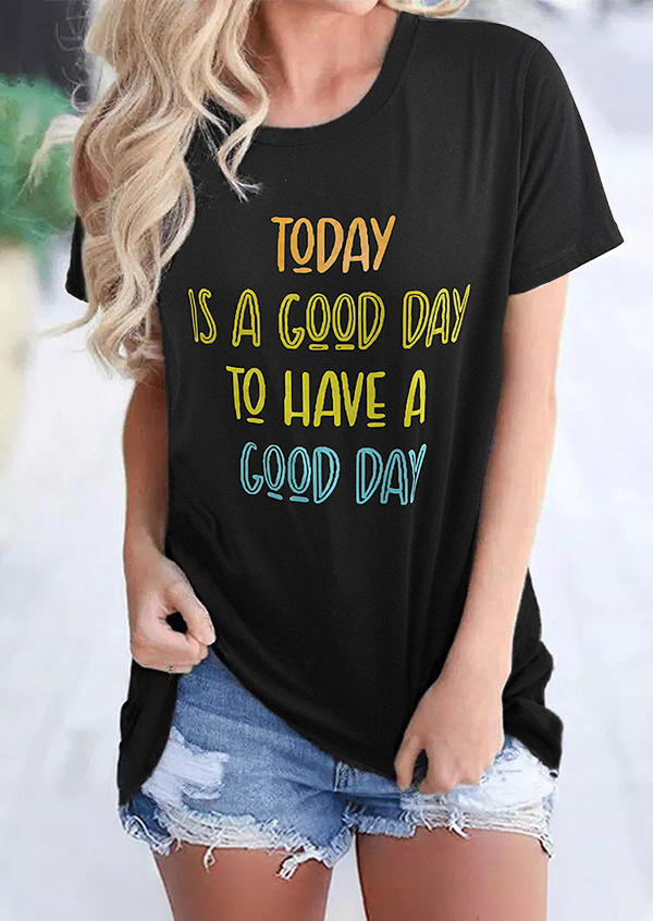 

T-shirts Tees Today Is A Good Day To Have A Good Day T-Shirt Tee in Black. Size