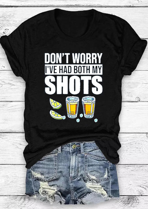 T-shirts Tees Don't Worry I've Had Both My Shots Tequila T-Shirt Tee in Black. Size: 2XL,3XL