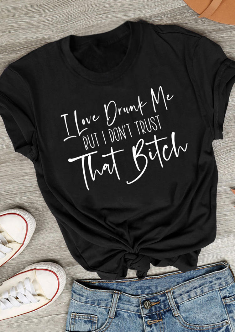 

T-shirts Tees I Love Drunk Me But I Don't Trust T-Shirt Tee in Black. Size