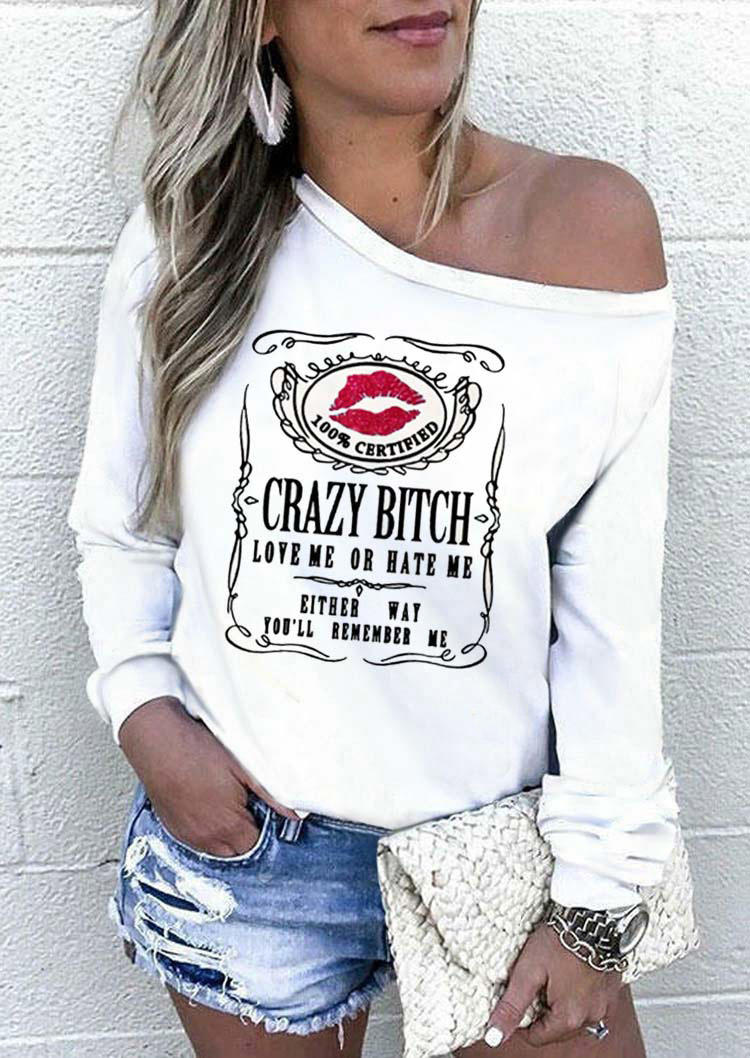 

T-shirts Tees Crazy Bitch Love Me Or Hate Me Lips T-Shirt Tee in White. Size