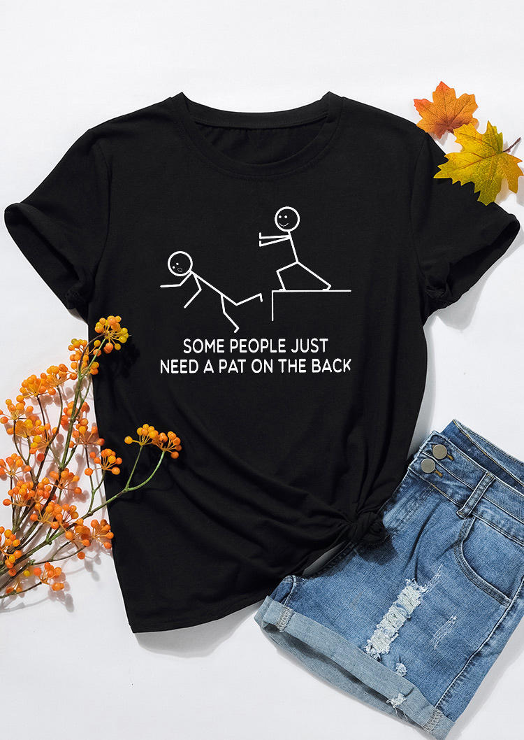 

T-shirts Tees Some People Just Need A Pat On The Back T-Shirt Tee in Black. Size: ,M,L,XL