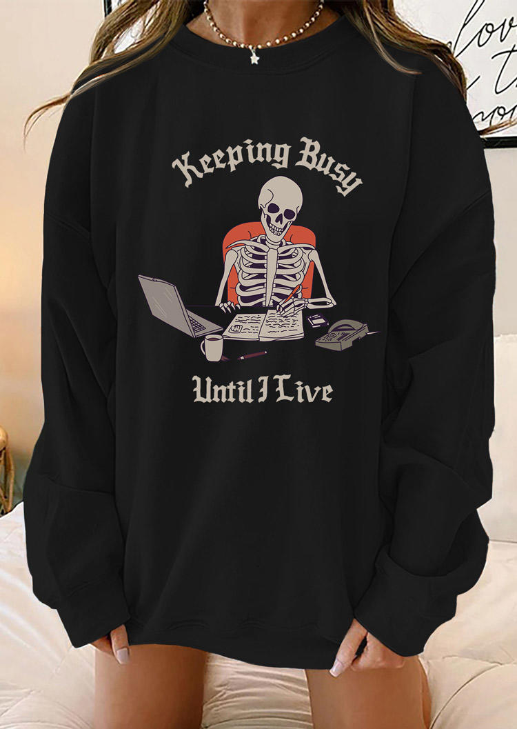 

Sweatshirts Halloween Keeping Busy Until I Live Sweatshirt in Black. Size: ,M,L,XL
