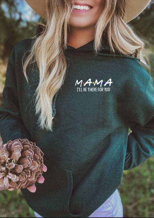

Hoodies Mama I'll Be There For You Kangaroo Pocket Hoodie in Dark Green. Size: ,M,L,XL
