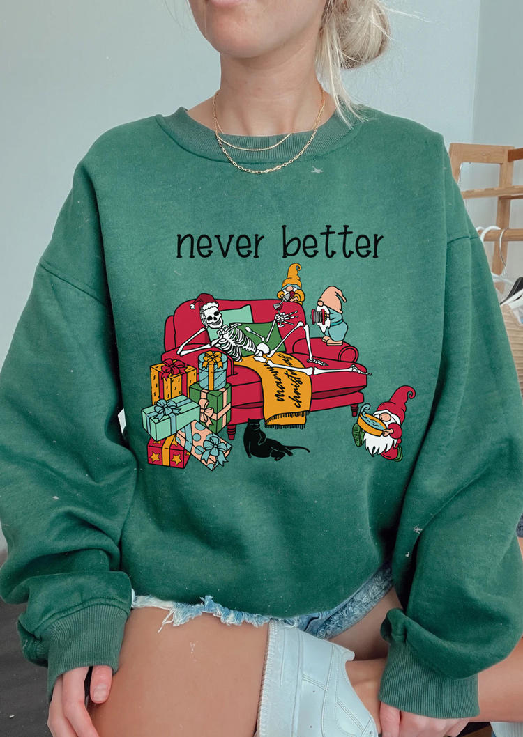 

Sweatshirts Christmas Skeleton Never Better Sweatshirt in Green. Size: ,M,L,XL