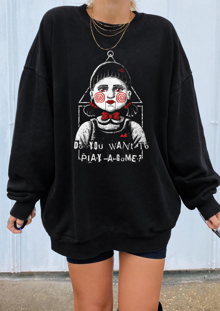 

Sweatshirts Game Printed Do You Want To Play A Game Sweatshirt in Black. Size: ,M,L,XL