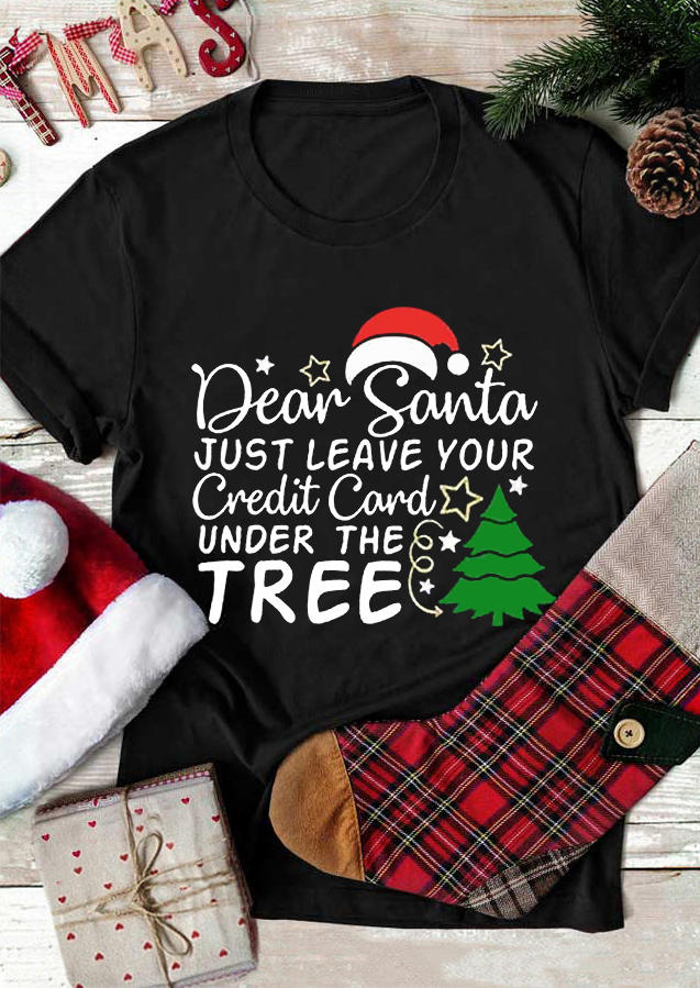 T-shirts Tees Dear Santa Just Leave Your Credit Cards Under The Tree T-Shirt Tee in Black. Size: S,M