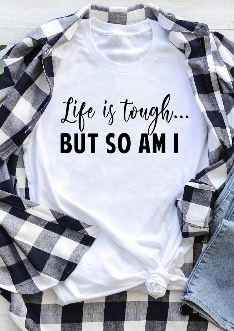 T-shirts Tees Life Is Tough But So Am I T-Shirt Tee in White. Size: S