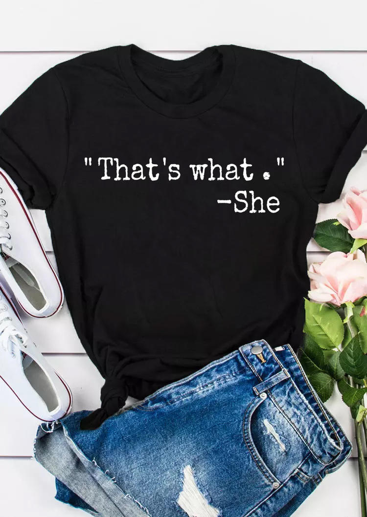 

T-shirts Tees That' What She O-Neck T-Shirt Tee in Black. Size