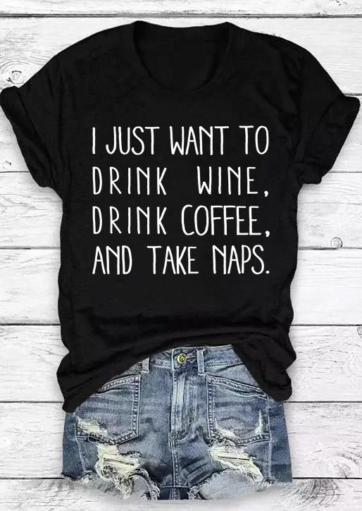 T-shirts Tees I Just Want To Drink Wine Drink Coffee T-Shirt Tee in Black. Size: S,M,L,XL