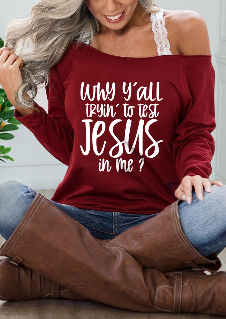 Sweatshirts Why Y'all Tryin' To Test Jesus In Me Sweatshirt - Burgundy in Red. Size: L,M,S,XL