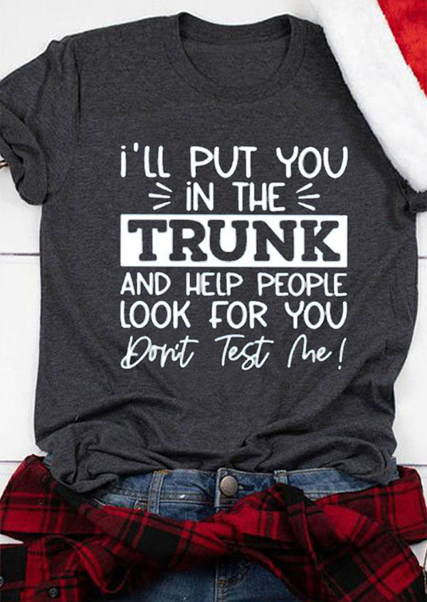 

T-shirts Tees I'll Put You In The Trunk T-Shirt Tee in Dark Grey. Size