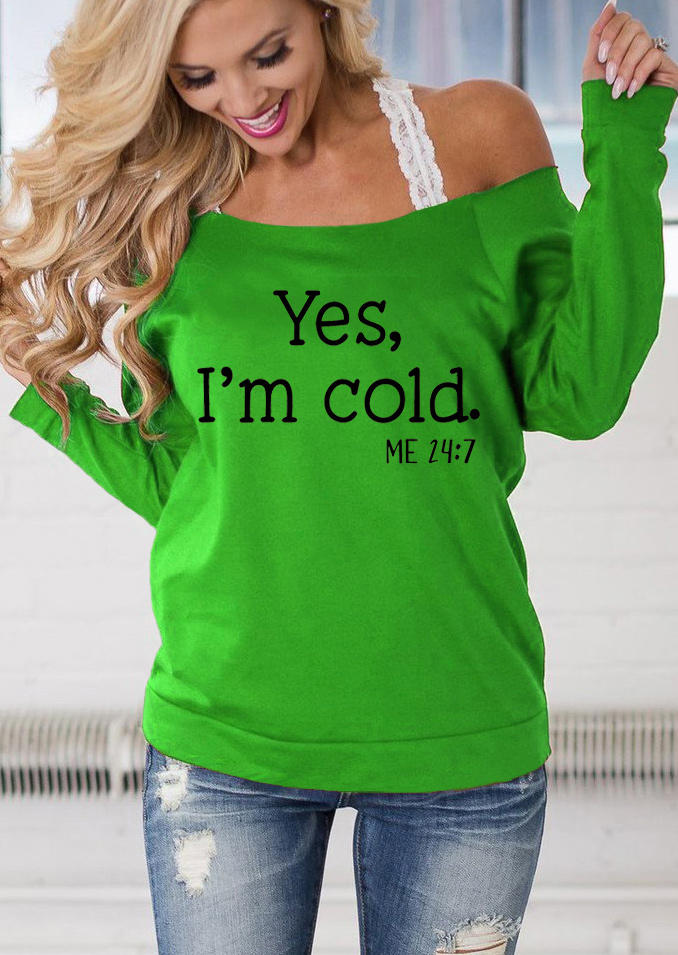 Yes I'm Cold Sweatshirt - Green