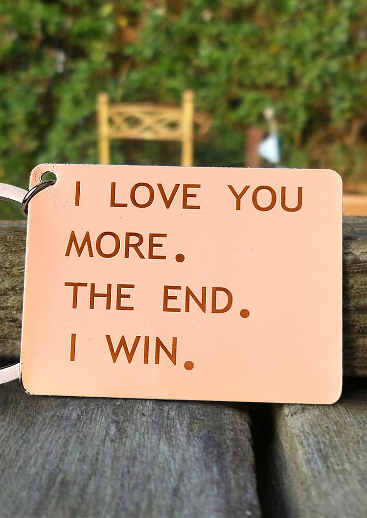I Love You More The End I Win Keychain