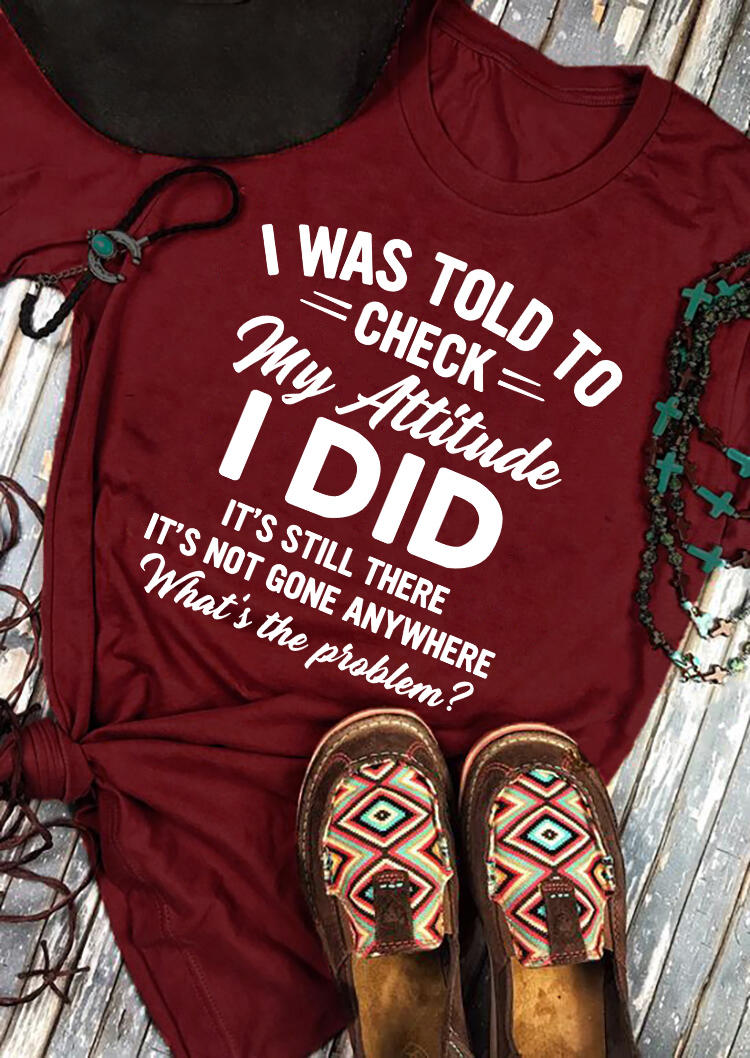 

T-shirts Tees I Was Told To Check My Attitude T-Shirt Tee in Burgundy. Size