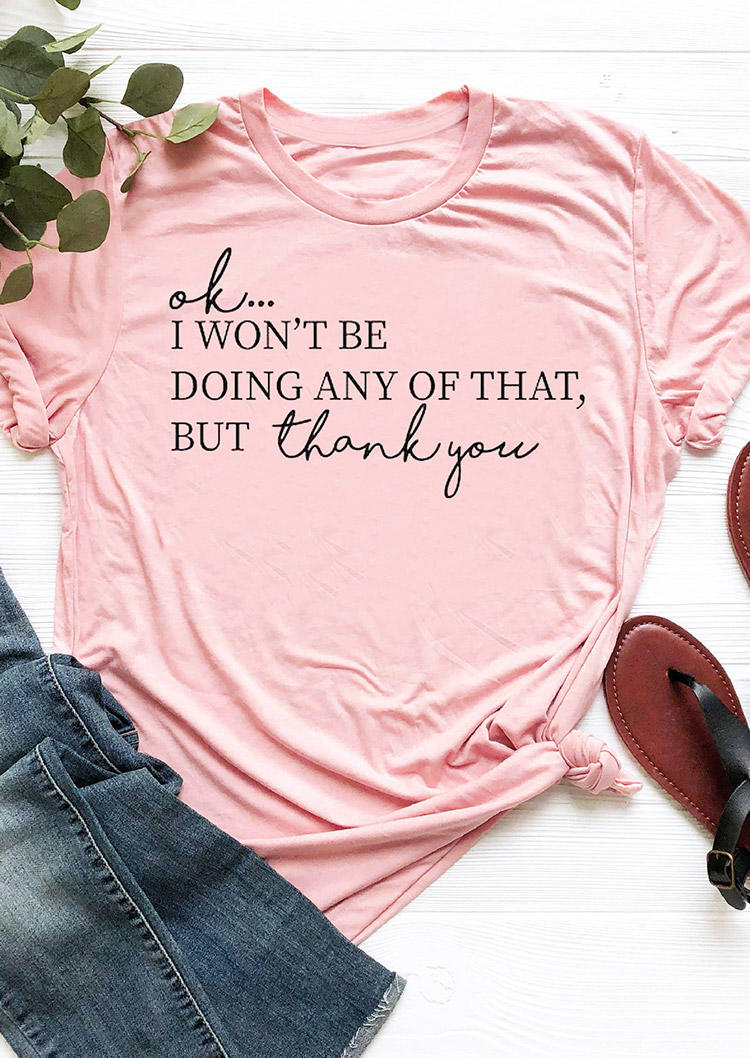 I Won't Be Doing Any Of That T-Shirt Tee - Pink