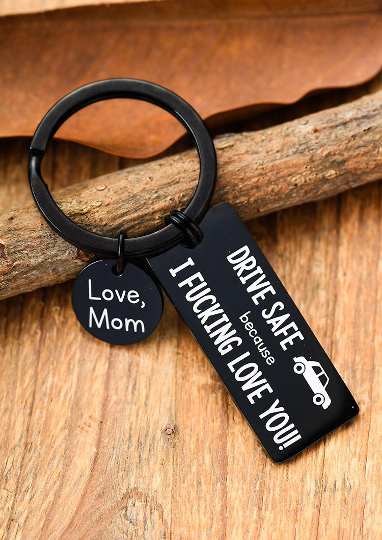 

Keychains Drive Safe Love Mom Keychain in Black. Size