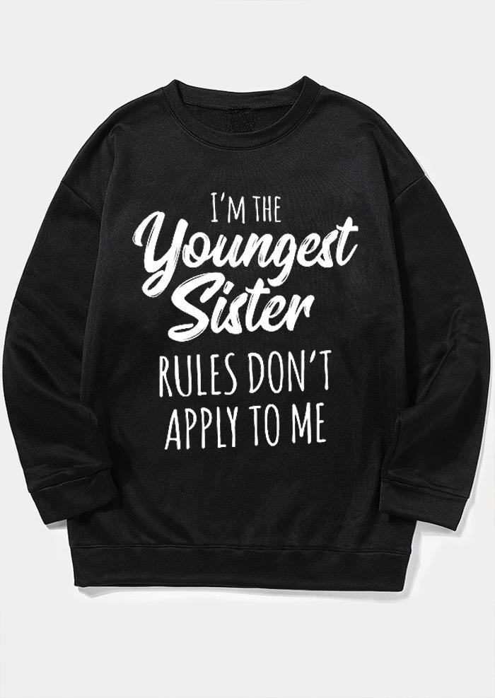 Sweatshirts I'm The Youngest Sister Rules Don't Apply To Me Sweatshirt in Black. Size: S,M,L