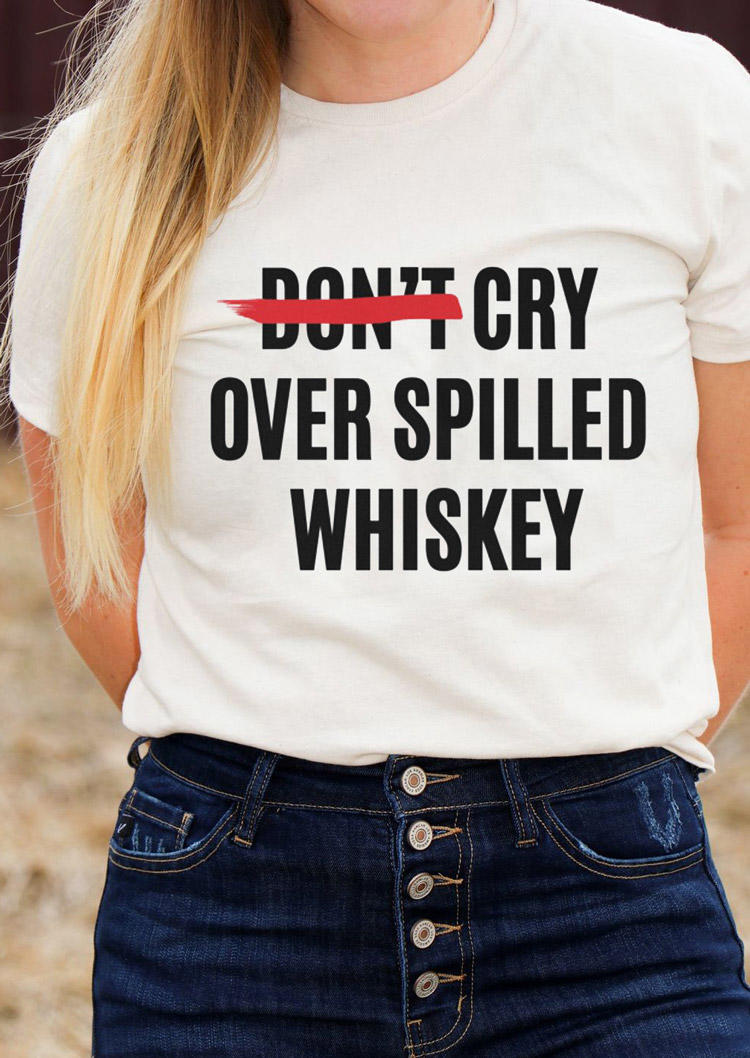 

T-shirts Tees Don't Cry Over Spilled Whiskey T-Shirt Tee in White. Size: L,M